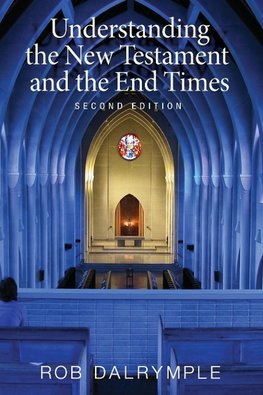 Understanding the New Testament and the End Times, Second Edition