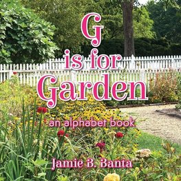 G is for Garden