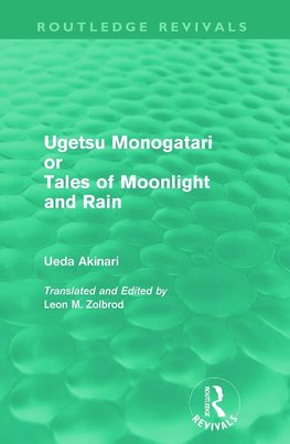 Ugetsu Monogatari or Tales of Moonlight and Rain (Routledge Revivals)