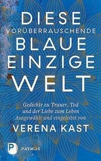 Diese vorüberrauschende blaue einzige Welt