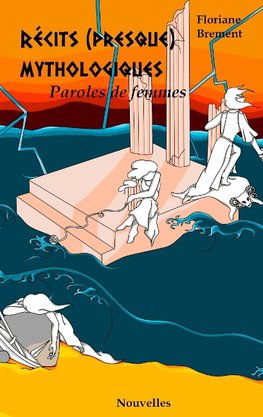 Récits (presque) mythologiques