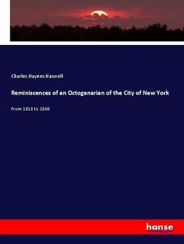 Reminiscences of an Octogenarian of the City of New York