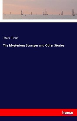 The Mysterious Stranger and Other Stories