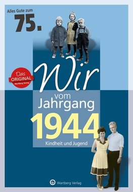 Wir vom Jahrgang 1944 - Kindheit und Jugend