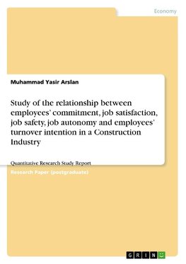 Study of the relationship between employees' commitment, job satisfaction, job safety, job autonomy and employees' turnover intention in a Construction Industry