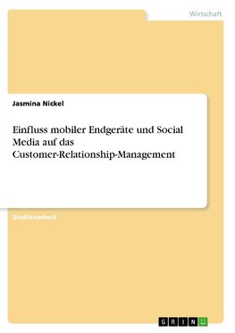 Einfluss mobiler Endgeräte und Social Media auf das Customer-Relationship-Management