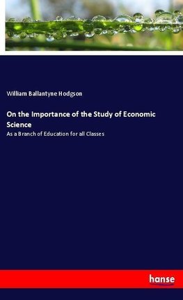 On the Importance of the Study of Economic Science