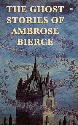 The Ghost Stories of Ambrose Bierce