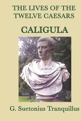 The Lives of the Twelve Caesars -Caligula-