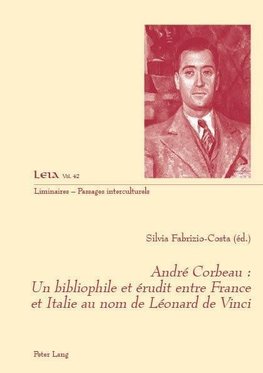 André  Corbeau : un bibliophile et érudit entre France et Italie au nom de Léonard de Vinci