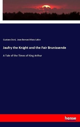 Jaufry the Knight and the Fair Brunissende