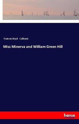 Miss Minerva and William Green Hill