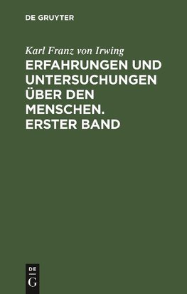 Erfahrungen und Untersuchungen über den Menschen. Erster Band