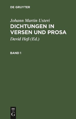 Johann Martin Usteri: Dichtungen in Versen und Prosa. Band 1