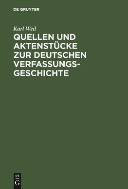 Quellen und Aktenstücke zur deutschen Verfassungsgeschichte