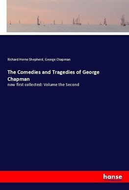 The Comedies and Tragedies of George Chapman