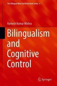 Bilingualism and Cognitive Control