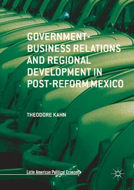 Government-Business Relations and Regional Development in Post-Reform Mexico