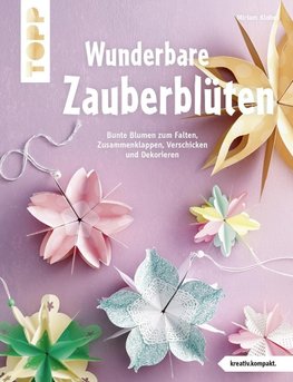 Wunderbare Zauberblüten (kreativ.kompakt)