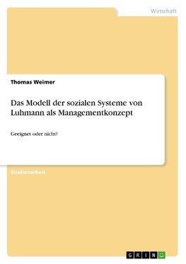 Das Modell der sozialen Systeme von Luhmann als Managementkonzept