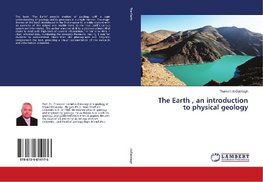 The Earth , an introduction to physical geology