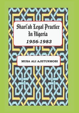 Shariah Legal Practice in Nigeria 1956-1983