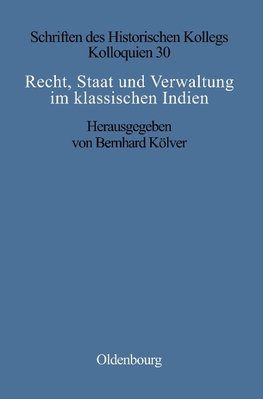 Recht, Staat und Verwaltung im klassischen Indien / The State, the Law, and Administration in Classical India