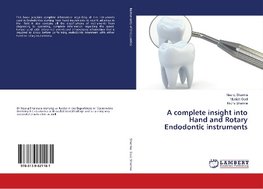 A complete insight into Hand and Rotary Endodontic instruments