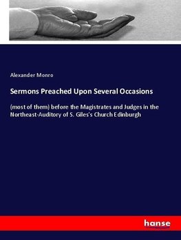 Sermons Preached Upon Several Occasions