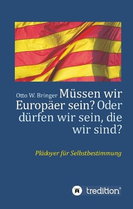 Müssen wir Europäer sein? Oder dürfen wir sein, die wir sind?