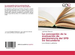 La concepción de la evaluación de permanencia del SPD en Secundaria