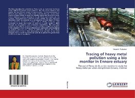 Tracing of heavy metal pollution using a bio monitor in Ennore estuary