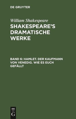 Hamlet. Der Kaufmann von Venedig. Wie es euch gefällt