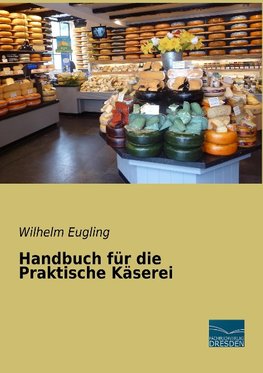 Handbuch für die Praktische Käserei