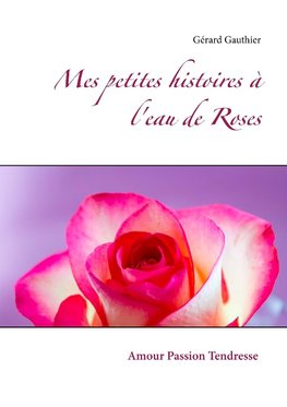 Mes petites histoires à l'eau de Roses