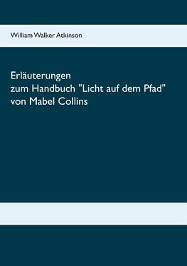 Erläuterungen zum Handbuch Licht auf dem Pfad von Mabel Collins