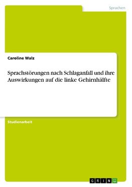 Sprachstörungen nach Schlaganfall und ihre Auswirkungen auf die linke Gehirnhälfte