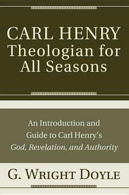 Carl HenryTheologian for All Seasons