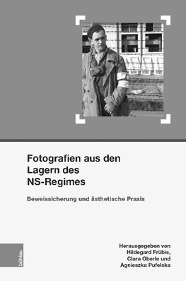 Fotografien aus den Lagern des NS-Regimes