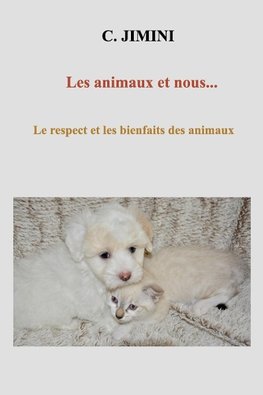 Les animaux et nous... Le respect et les bienfaits des animaux