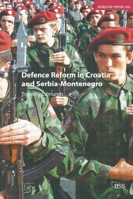 Edmunds, T: Defence Reform in Croatia and Serbia--Montenegro