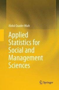 Applied Statistics for Social and Management Sciences