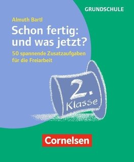 Schon fertig: und was jetzt? Klasse 2