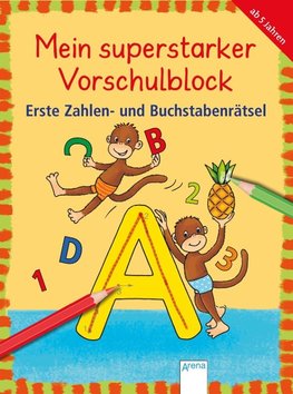 Mein superstarker Vorschulblock. Erste Zahlen- und Buchstabenrätsel