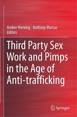 Third Party Sex Work and Pimps in the Age of Anti-trafficking