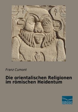 Die orientalischen Religionen im römischen Heidentum