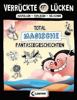 Verrückte Lücken - Total magische Fantasiegeschichten