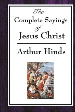 The Complete Sayings of Jesus Christ