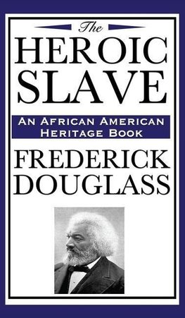 The Heroic Slave (an African American Heritage Book)