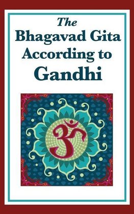 The Bhagavad Gita According to Gandhi